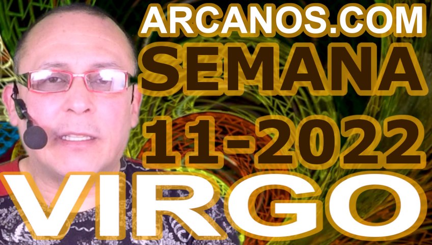 VIRGO - Horóscopo ARCANOS.COM 6 al 12 de marzo de 2022 - Semana 11