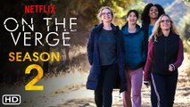 On the Verge Season 2 Trailer (2021) - Netflix, Release Date,Julie Delpy, Elisabeth Shue,Sarah Jones