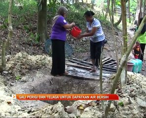 Gali perigi dan telaga untuk dapatkan air bersih