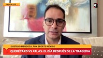 Querétaro vs Atlas: El día después de la tragedia