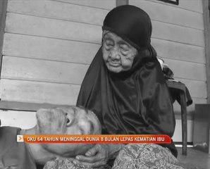 OKU 64 tahun meninggal dunia 8 bulan lepas kematian ibu