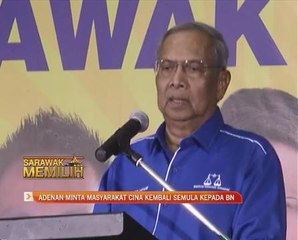 Adenan minta masyarakat cina kembali semula kepada BN