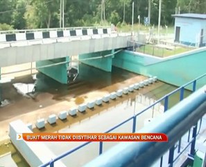 Bukit Merah tidak akan diisytiharkan sebagai kawasan bencana