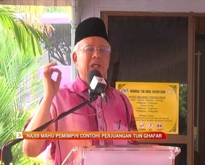 Najib mahu pemimpin contohi perjuangan Tun  Ghafar