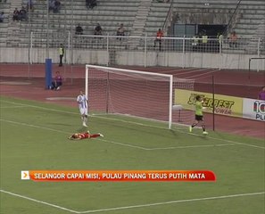 Selangor capai misi, Pulau Pinang terus putih mata