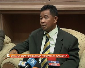 Dua atlit digantung daripada Program Kita Juara 2017