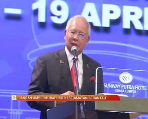 Jangan ambil mudah isu keselamatan serantau