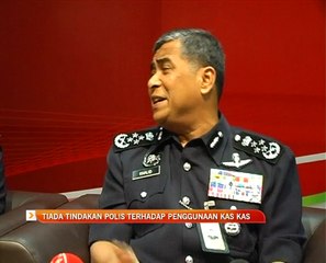 Tiada tindakan polis terhadap penggunaan kas kas