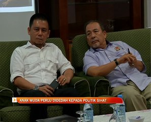 Anak muda perlu didedah kepada politik sihat