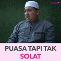 Puasa Tapi Tak Solat- PU Izzat