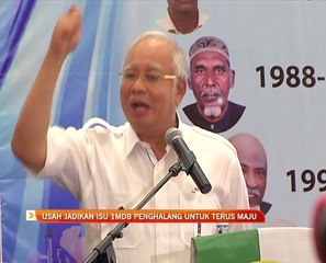 Usah jadikan isu 1MDB penghalang untuk terus maju