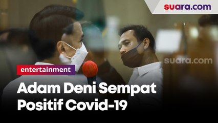 Sempat Positif Covid-19, Begini Kondisi Kesehatan Adam Deni Sekarang 