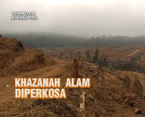 AWANI 7:45 malam ini: Isu 1MDB belum selesai, Khazanah alam diperkosa