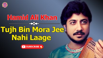 Tujh Bin Mora Jee Nahi Laage | Hamid Ali Khan | Virsa Heritage Revived