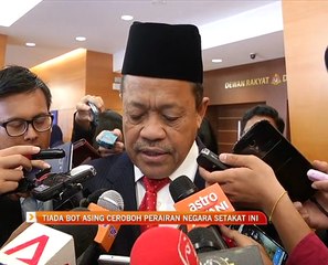 Tiada bot asing ceroboh perairan negara setakat ini