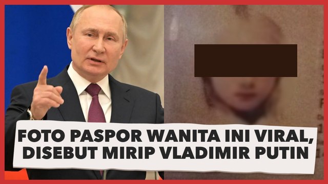 Foto Paspor Wanita Ini Viral, Wajahnya Disebut Mirip dengan Presiden Rusia Vladimir Putin