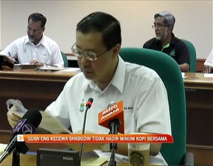 Lim Guan Eng kecewa Shabudin Yahaya tidak hadir minum kopi bersama