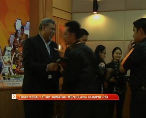 Tidak kesal letak jawatan menjelang Olimpik Rio 2016
