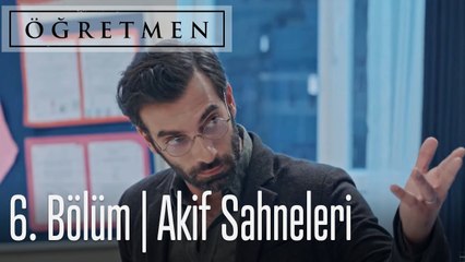 Öğretmen 6. Bölüm - Akif Sahneleri