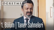 Öğretmen 1. Bölüm - Taner Sahneleri