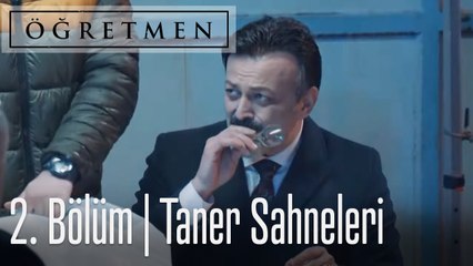 Öğretmen 2. Bölüm - Taner Sahneleri