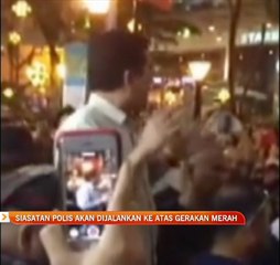 Siasatan polis akan dijalankan ke atas Gerakan Merah