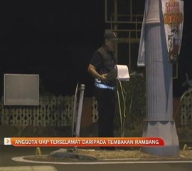 Anggota UKP terselamat daripada tembakan rambang