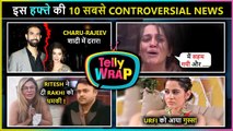 Trouble In Charu-Rajeev Marriage To Dipika Kakar's Emotional Breakdown | TV's Controversial News |Telly Wrap