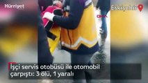 İşçi servis otobüsü ile otomobil çarpıştı: 3 ölü, 1 yaralı