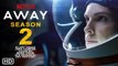 AWAY Season 2 Trailer (2021) Netflix, Release Date, Cast, Episode 1, Ending, Promo, Plot, Teaser