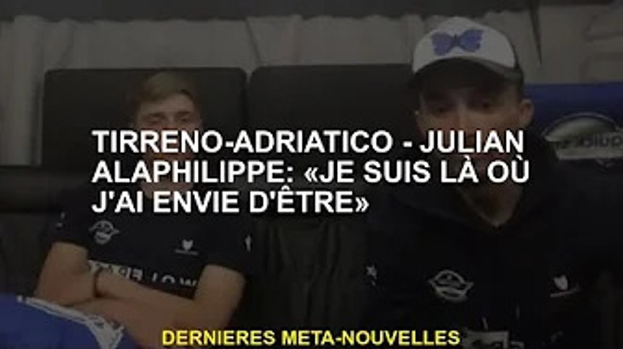 Tirreno-Adriatico - Julian Alaphilippe : "Je suis là où je veux être"
