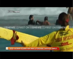Hugh Jackman selamatkan anak & perenang daripada hanyut