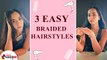 3 Easy Braided Hairstyles | How to Make Quick & Easy Hairstyles | Simple Hairstyles at Home