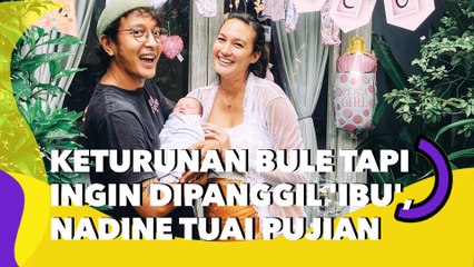 Keturunan Bule tapi Ingin Dipanggil 'Ibu', Nadine Chandrawinata Tuai Pujian: Gak Sok!