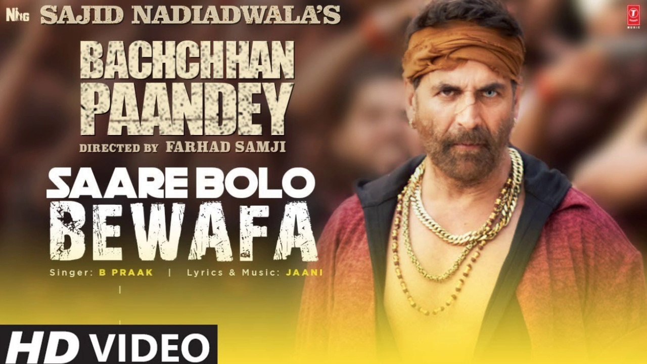 Saare Bolo Bewafa Song  B Praak | Bachchhan Paandey | Akshay Kumar | Kriti Sanon, Jaani |Dilsen Kumar | Sajid N Farhad S , Saare Bolo Bewafa B Praak , Saare Bolo Bewafa Song  Akshay Kumar , latest hindi songs 2022