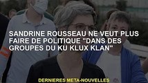 Sandrine Rousseau ne veut plus faire de politique 'au Ku Klux Klan'