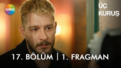 Üç Kuruş 17. Bölüm 1. Fragman | "Her zaman ilk akla gelen en doğrudur!"