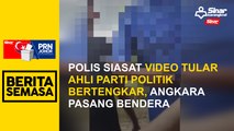 Polis siasat video tular ahli parti politik bertengkar, angkara pasang bendera