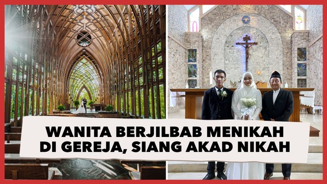 Viral Wanita Berjilbab Menikah di Gereja! Pagi Pemberkatan, Siang Akad Nikah