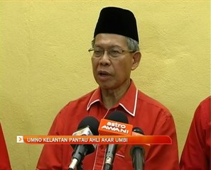 UMNO Kelantan pantau ahli akar umbi