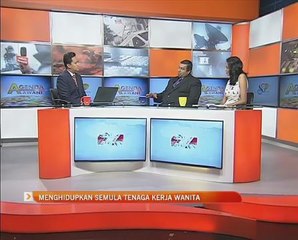 Agenda AWANI: Menghidupkan semula tenaga kerja wanita