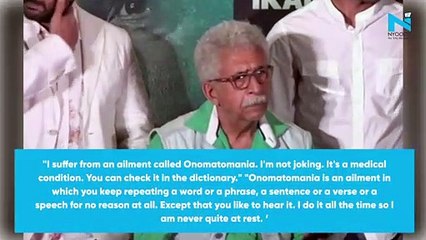 Naseeruddin Shah says he suffers from Onomatomania, says 'It's a medical condition'