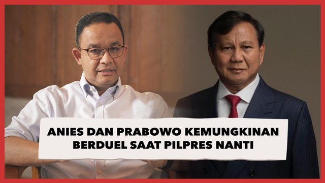 Anies dan Prabowo Kemungkinan Berduel saat Pilpres Nanti, Siapa yang Lebih Unggul?