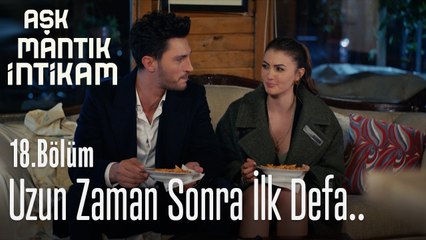 Uzun zaman sonra ilk defa - Aşk Mantık İntikam 18. Bölüm