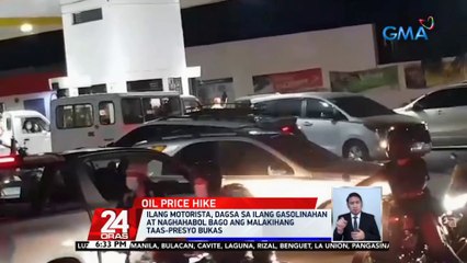 Ilang motorista, dagsa sa ilang gasolinahan at naghahabol bago ang malakihang taas-presyo bukas | 24 Oras