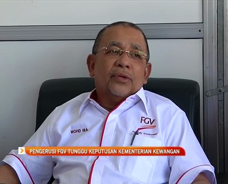 Pengerusi FGV tunggu keputusan kementerian kewangan