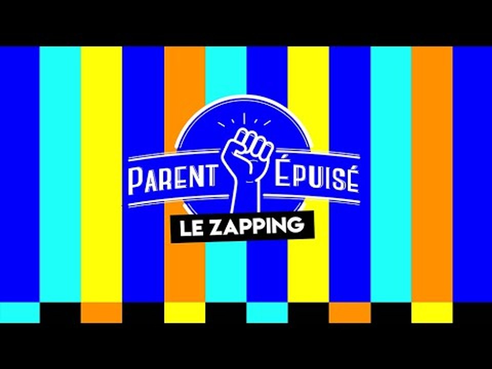 [LE ZAPPING PARENT EPUISE] : les bons conseils