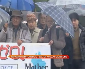 Mahkamah arah operasi dua reaktor nuklear digantung