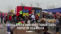 Ucrânia rejeita corredores humanitários propostos pela Rússia