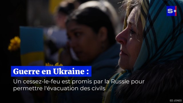 Guerre en Ukraine : Un cessez-le-feu est promis par la Russie pour permettre l'évacuation des civils